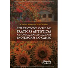 Representações sociais das práticas artísticas na formação e atuação de professores do campo