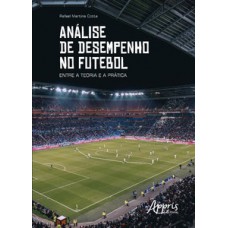 Análise de desempenho no futebol: entre a teoria e a prática