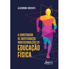 A construção de identidade(s) profissional(is) em educação física