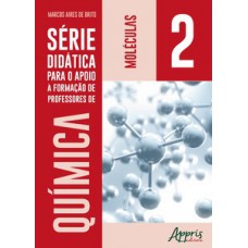 Série didática para o apoio a formação de professores de química: volume 2: moléculas