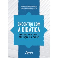 Encontro com a didática: tecendo fios com a educação e a saúde