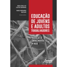 Educação de jovens e adultos trabalhadores: produção de conhecimentos em rede