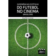 Experiências estéticas do futebol no cinema brasileiro