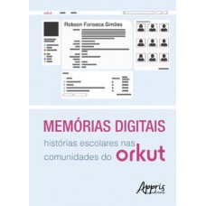 Memórias digitais: histórias escolares nas comunidades do orkut