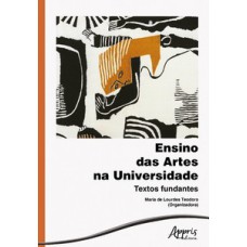 Ensino das artes na universidade: textos fundantes