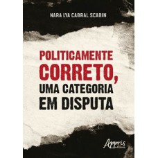 Politicamente correto, uma categoria em disputa