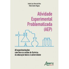 Atividade experimental problematizada (aep) 60 experimentações com foco no ensino de química: da educação básica à universidade