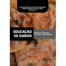 Educação de surdos: , práticas e outras abordagens