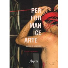 Performance arte: modos de existência
