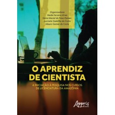 O aprendiz de cientista: a iniciação à pesquisa nos cursos de licenciatura da Amazônia