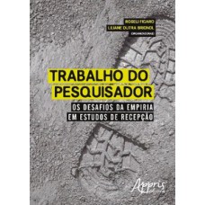 Trabalho do pesquisador: os desafios da empiria em estudos de recepção