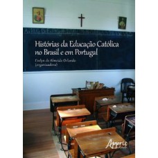 Histórias da educação católica no Brasil e em Portugal