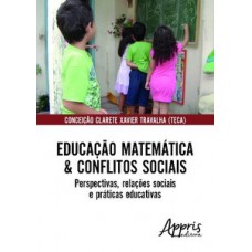 Educação matemática & conflitos sociais: perspectivas, relações sociais e práticas educativas