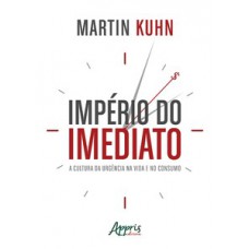 Império do imediato: a cultura da urgência na vida e no consumo