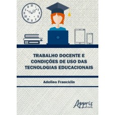 Trabalho docente e condições de uso das tecnologias educacionais