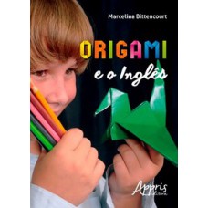 Origami e o inglês: uma experiência interdisciplinar e lúdica