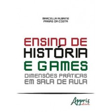 Ensino de história e games: dimensões práticas em sala de aula