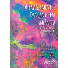 Atravessamentos dançantes na infância: experiências corporais, sonoras e visuais