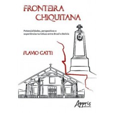 Fronteira chiquitana: potencialidades, perspectivas e experiências turísticas entre Brasil e bolívia