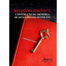 Religiào-política: construção da memória de dom adriano hypólito