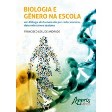 Biologia e gênero na escola: um diálogo ainda marcado por reducionismo, determinismo e sexismo