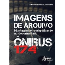 Imagens de arquivo: montagem e ressignificação no documentário ônibus 174