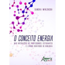 O conceito energia: nas interações de professores, estudantes e livros didáticos de biologia