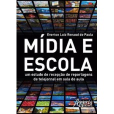 Mídia e escola: um estudo de recepção de reportagens de telejornal em sala de aula