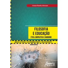 Filosofia e educação: ética, biopolítica e barbárie