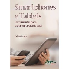 Smartphones e tablets: ferramentas para expandir a sala de aula