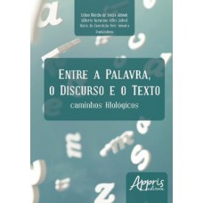 Entre a palavra, o discurso e o texto: caminhos filológicos