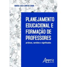 Planejamento educacional e formação de professores: práticas, sentidos e significados