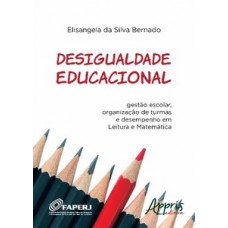 Desigualdade educacional: gestào escolar, organização de turmas e desempenho em leitura e matemática