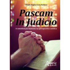 Pascam in judicio: a constituição humana na perspectiva católica