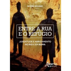 Entre a rua e o refúgio: juventude e abrigamento no rio e em roma