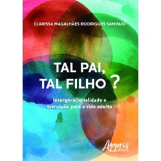 Tal pai, tal filho? intergeracionalidade e transição para a vida adulta