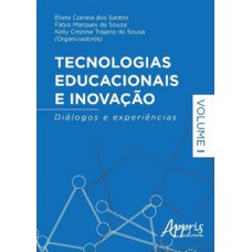 Tecnologias educacionais e inovação: diálogos e experiências – volume i