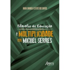 Filosofia da educação e multiplicidade em michel serres