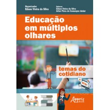 Educação em múltiplos olhares: temas do cotidiano