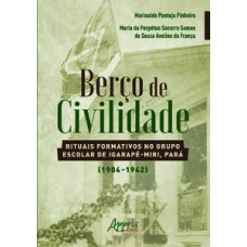 Berço de civilidade: rituais formativos no grupo escolar de igarapé-miri, pará (1904-1942)