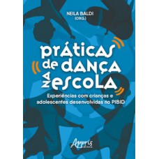 Práticas de dança na escola: experiências com crianças e adolescentes desenvolvidas no PIBID