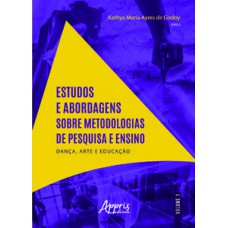 Estudos e abordagens sobre metodologias de pesquisa e ensino: 2020 dança, arte e educação - volume i