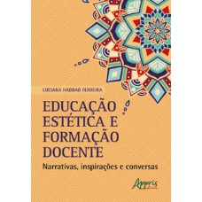 Educação estética e formação docente: narrativas, inspirações e conversas