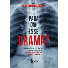 Para que esse drama? pedagogia do teatro e transversalidade na formação de professores