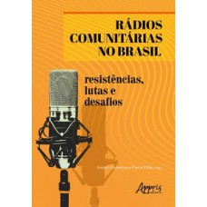 Rádios comunitárias no brasil: resistências, lutas e desafios