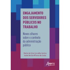 Engajamento dos servidores públicos no trabalho: novos olhares sobre o contexto da administração pública