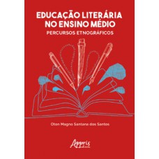 Educação literária no ensino médio: percursos etnográficos