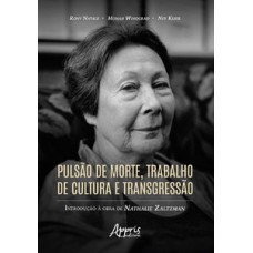 Pulsão de Morte, Trabalho de Cultura e Transgressão: Pulsão de Morte, Trabalho de Cultura e Transgressão: