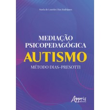 Mediação psicopedagógica: autismo método dias-presotti