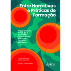 Entre narrativas e práticas de formação: uma professora, um grupo e um projeto interdisciplinar que muda pequenas realidades